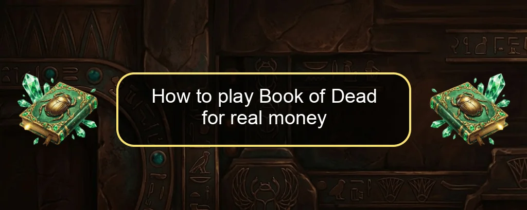 How to play Book of Dead for real money How to play Book of Dead for real money