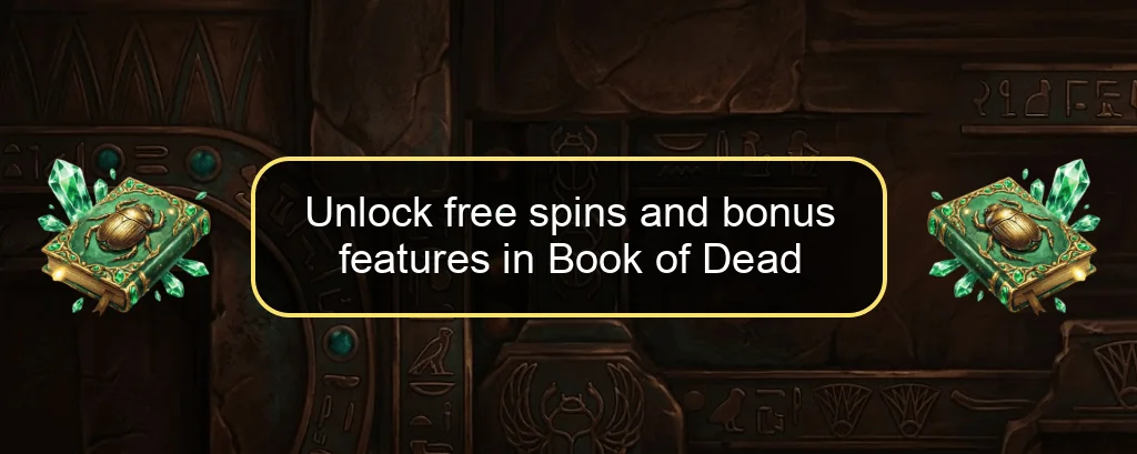 Unlock free spins and bonus features in Book of Dead Unlock free spins and bonus features in Book of Dead
